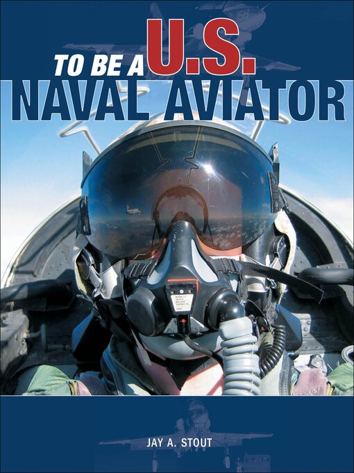 Title details for To Be a U.S. Naval Aviator by Jay A. Stout - Available